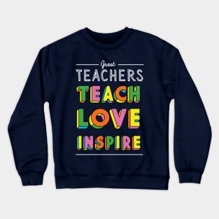 Teachers Teach Love Inspire - Thank You Gift for Preschool Kindergarten Crewneck Sweatshirt